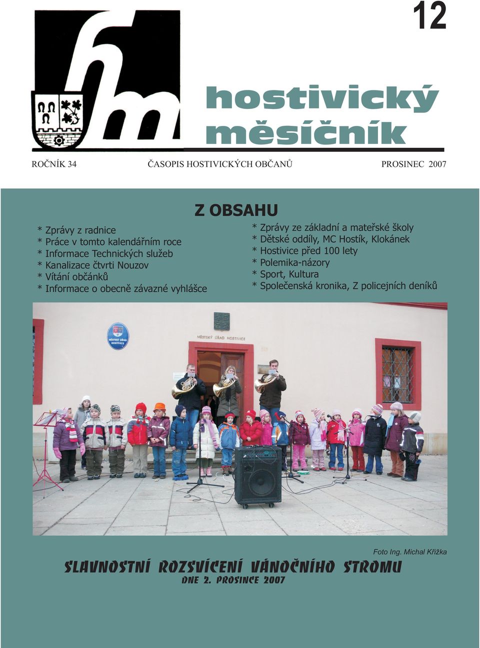 * * * Zprávy ze základní a mateøské školy Dìtské oddíly, MC Hostík, Klokánek Hostivice pøed 100 lety Polemika-názory Sport,