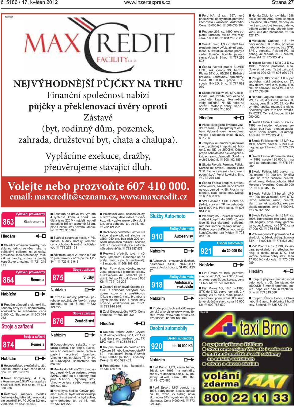prosklenou lednici ze všech stran s otáčecími policemi na zákusky, prosklenou lednici na nápoje, mrazák na nanuky, vitrinu na prodej kopečkové zmrzliny, 721 245 151 Prodám zánovní stojanový lis,