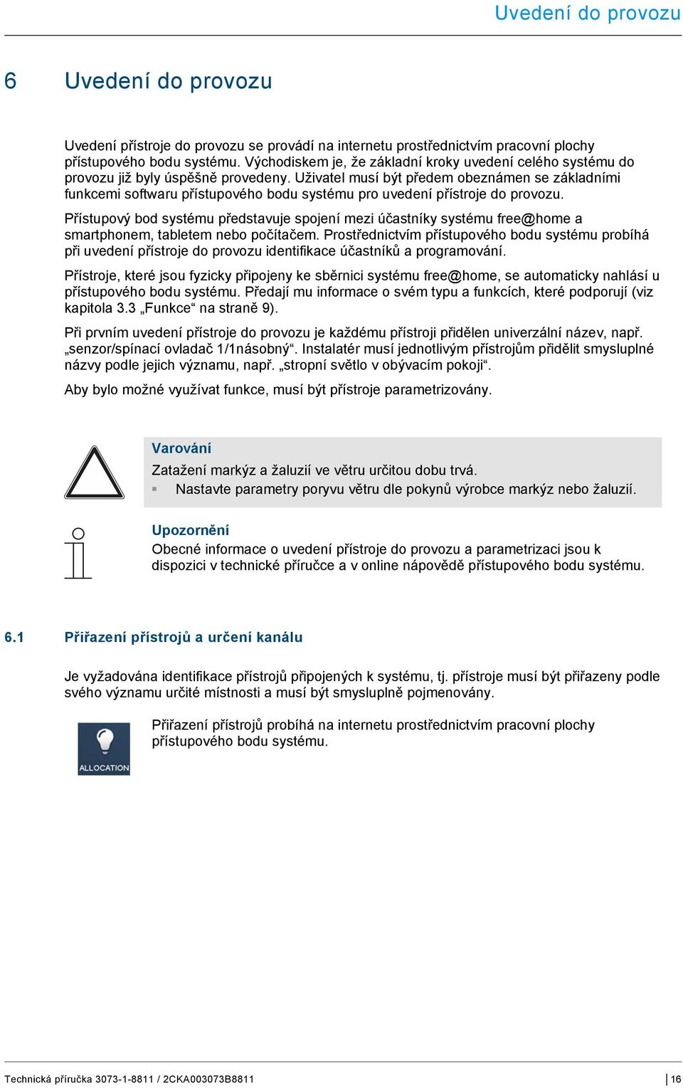 docx @ 421232 @ @ 1 Pos: 73 /DinA-4 -- Online/11_Hinweise -- generell/hinweis -- Inbetriebnahme und Parametrierung @ 44\mod_1443795035286_4080880.