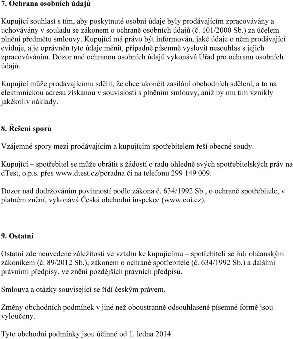 Dozor nad ochranou osobních údajů vykonává Úřad pro ochranu osobních údajů.