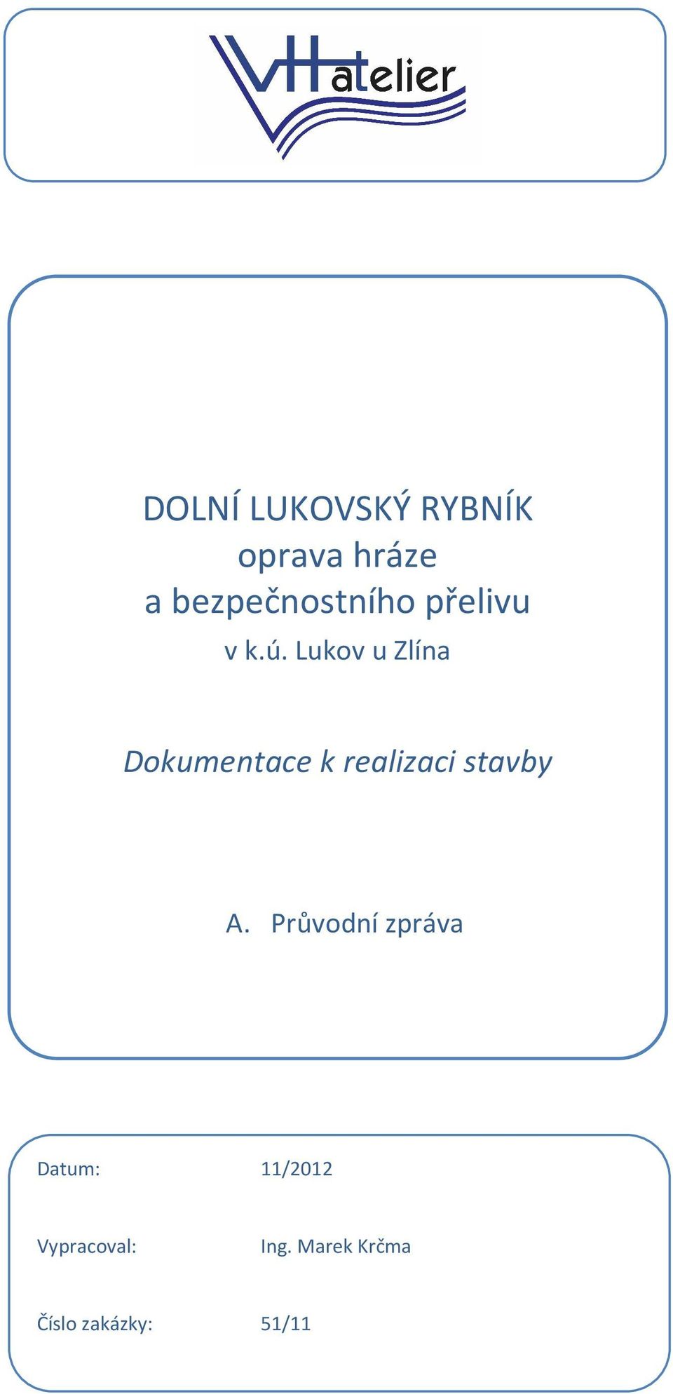 Lukov u Zlína Dokumentace k realizaci stavby A.