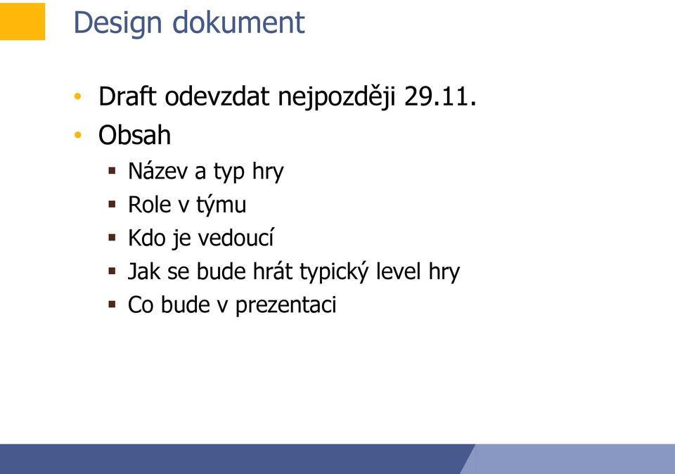 Obsah Název a typ hry Role v týmu Kdo