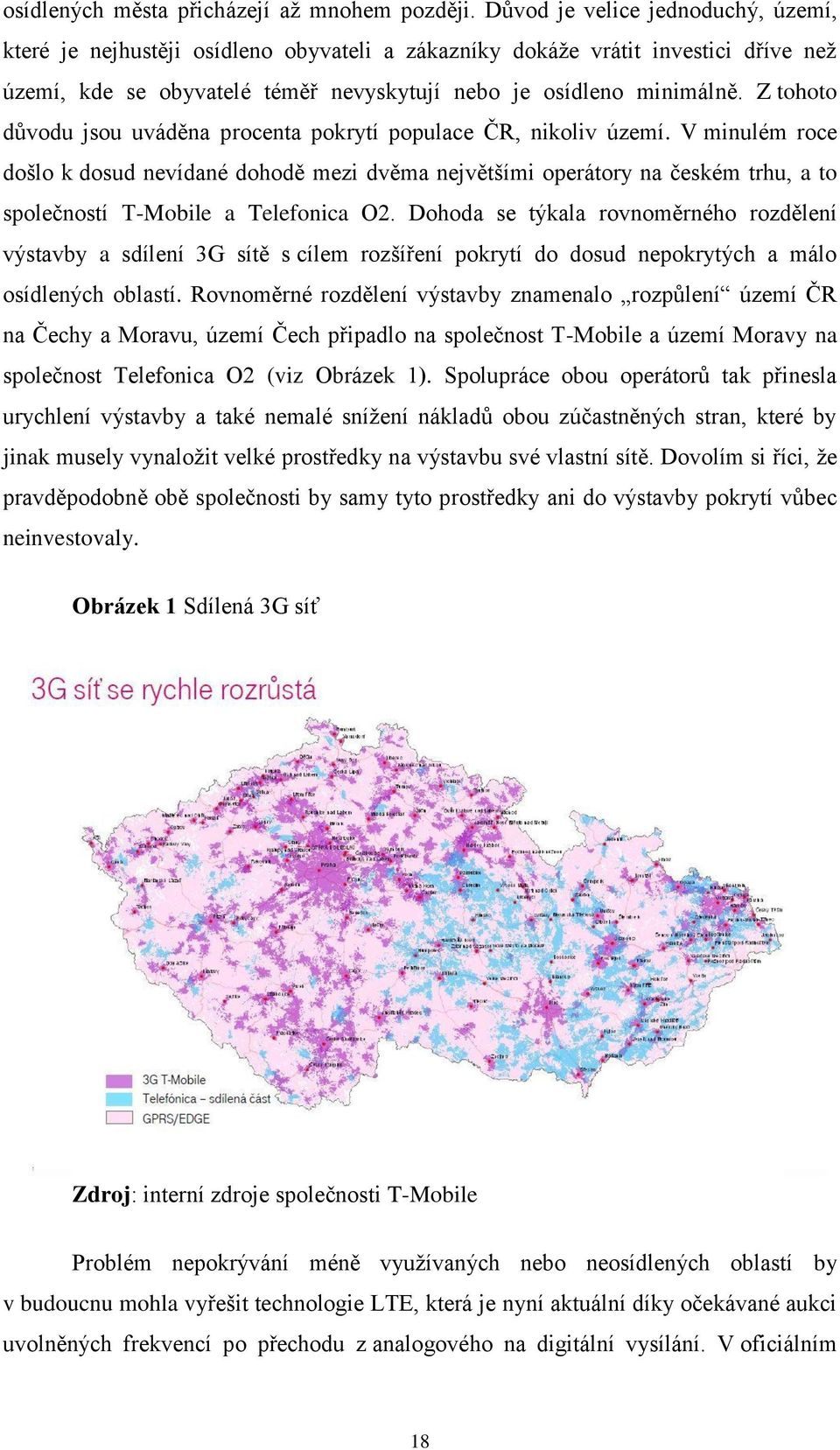 Z tohoto důvodu jsou uváděna procenta pokrytí populace ČR, nikoliv území.