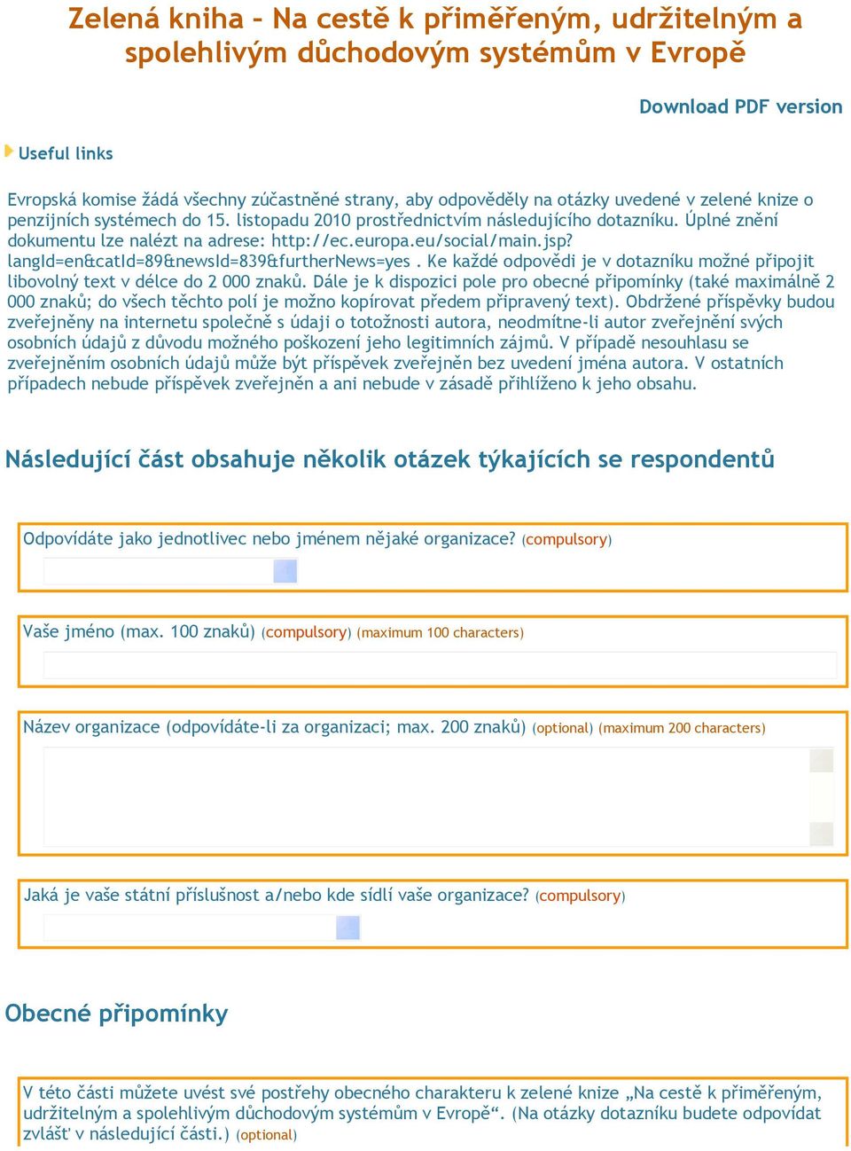 langid=en&catid=89&newsid=839&furthernews=yes. Ke každé odpovědi je v dotazníku možné připojit libovolný text v délce do 2 000 znaků.