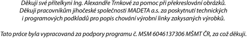 é společnosti MADETA a.s. za poskytnutí technických i programových podkladů pro