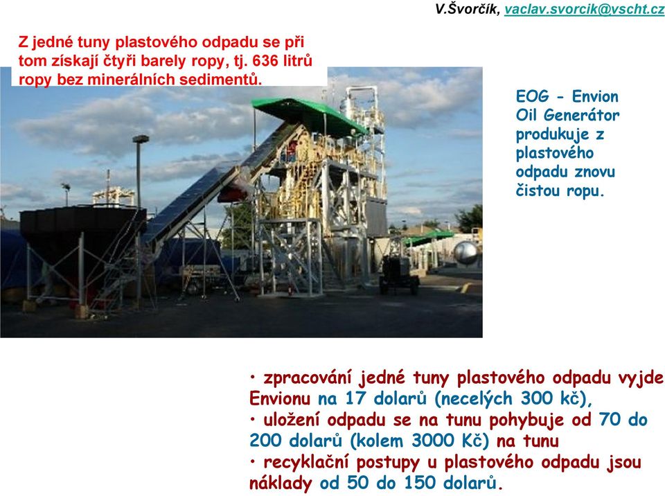 EOG - Envion Oil Generátor produkuje z plastového odpadu znovu čistou ropu.