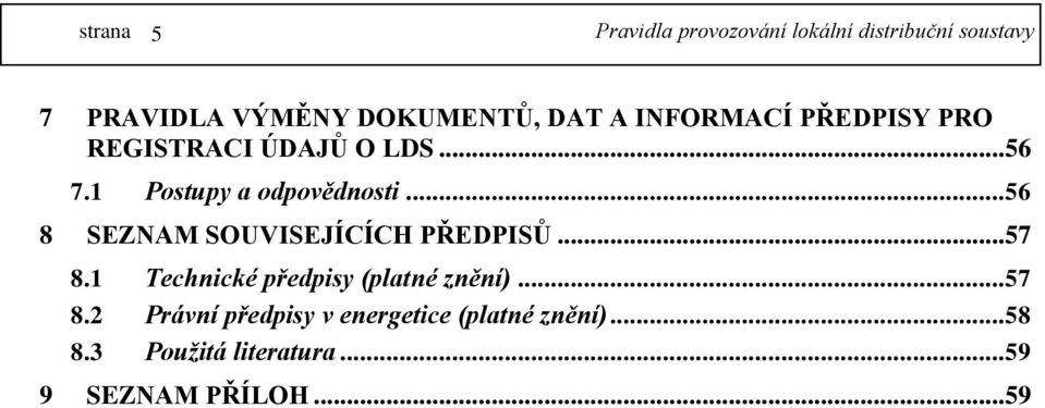 ..56 8 SEZNAM SOUVISEJÍCÍCH PŘEDPISŮ...57 8.