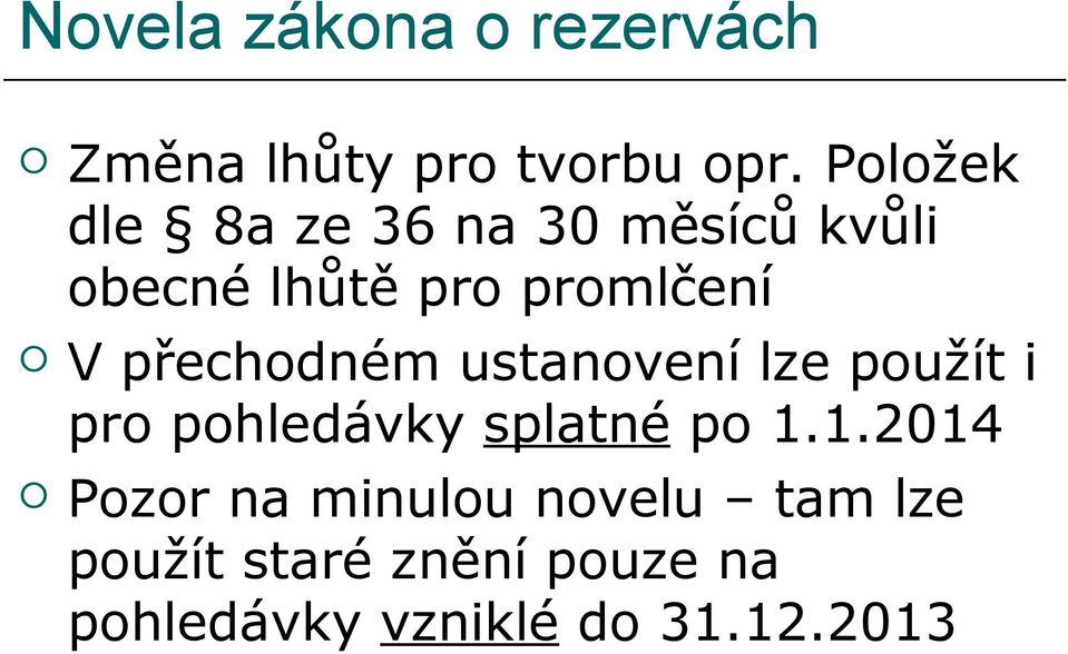 přechodném ustanovení lze použít i pro pohledávky splatné po 1.