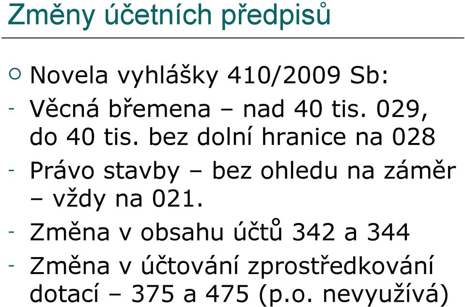 bez dolní hranice na 028 - Právo stavby bez ohledu na záměr vždy na