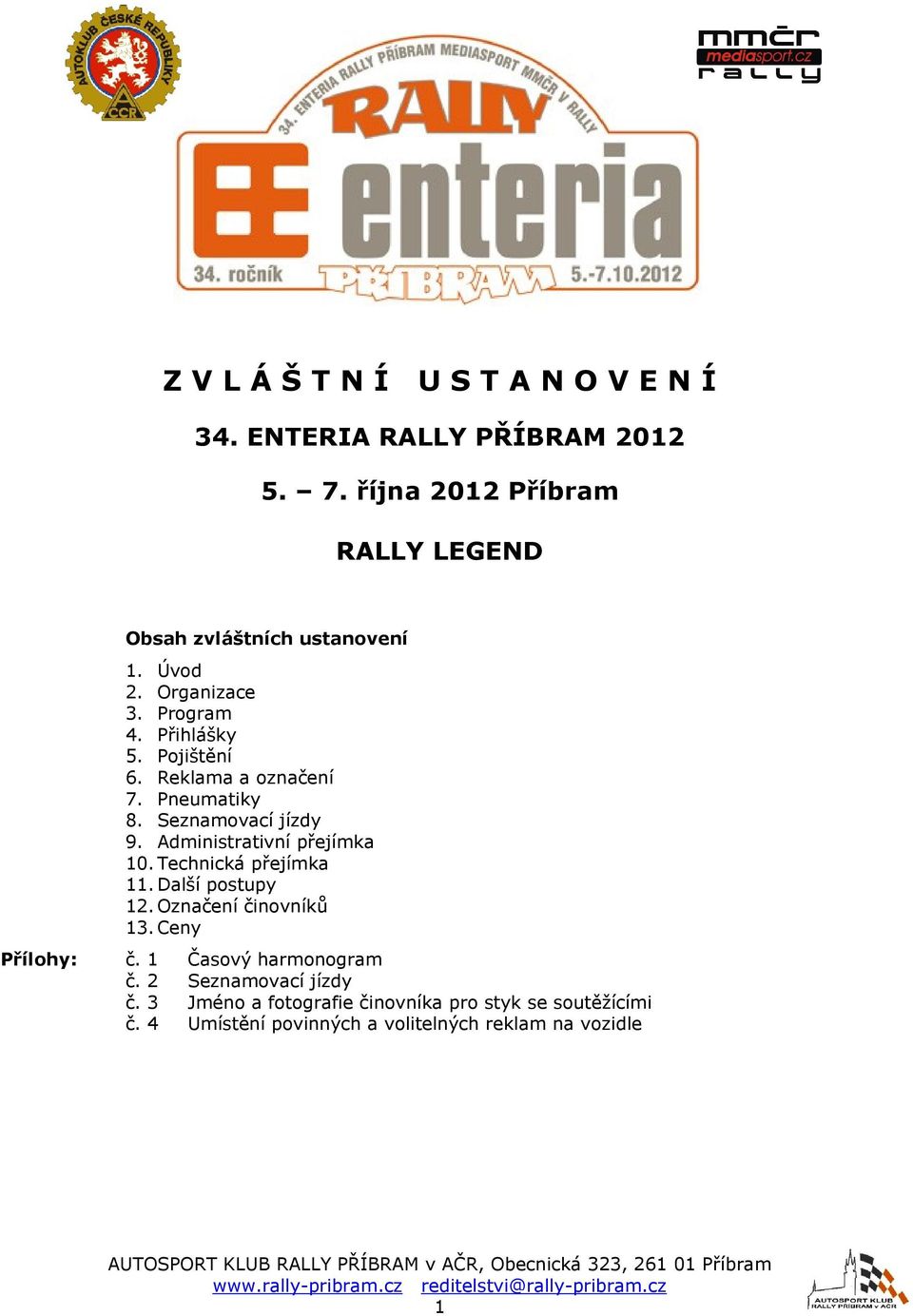 Administrativní přejímka 10. Technická přejímka 11. Další postupy 12. Označení či