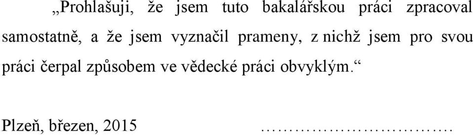 prameny, z nichţ jsem pro svou práci čerpal