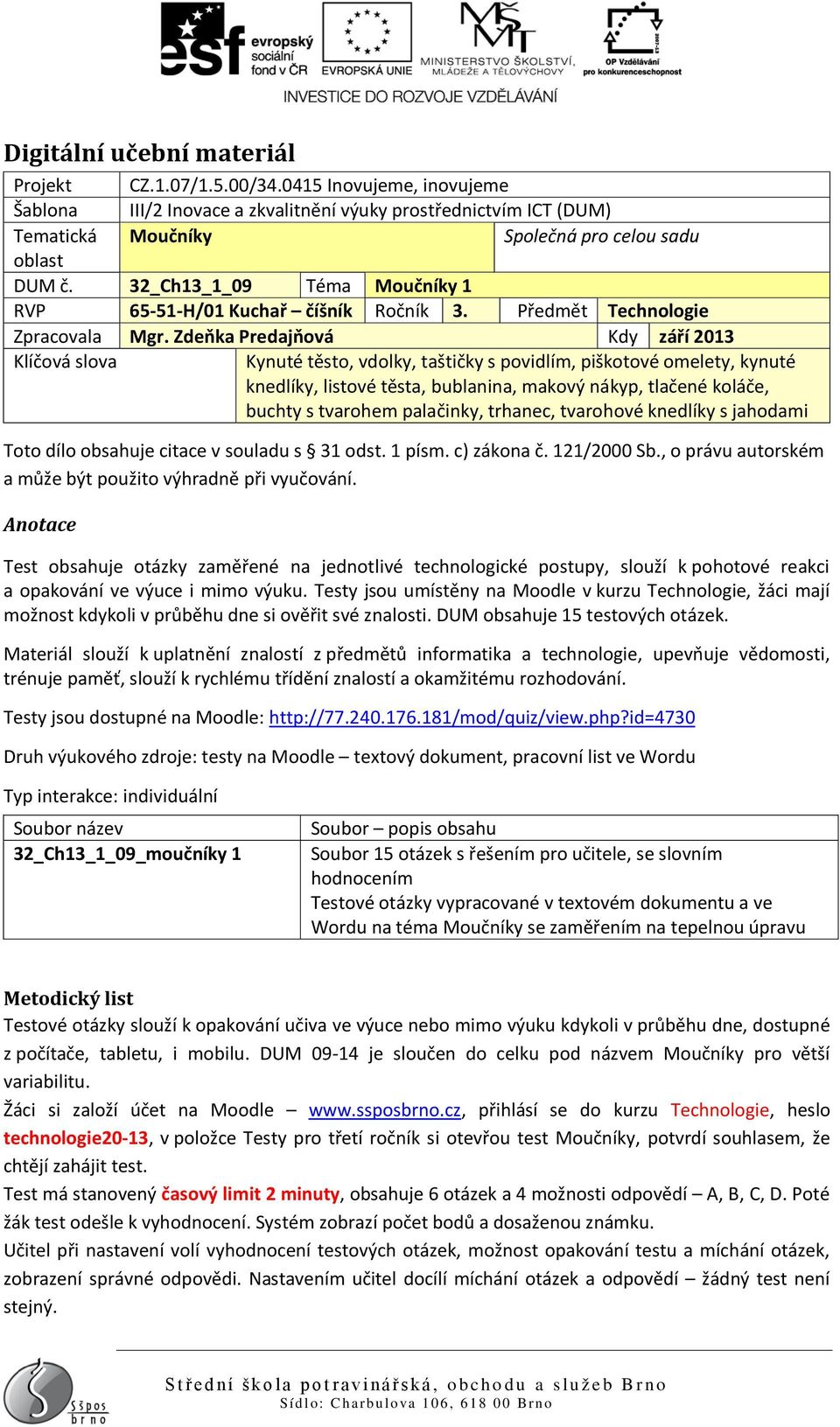 32_Ch13_1_09 Téma Moučníky 1 RVP 65-51-H/01 Kuchař číšník Ročník 3. Předmět Technologie Zpracovala Mgr.