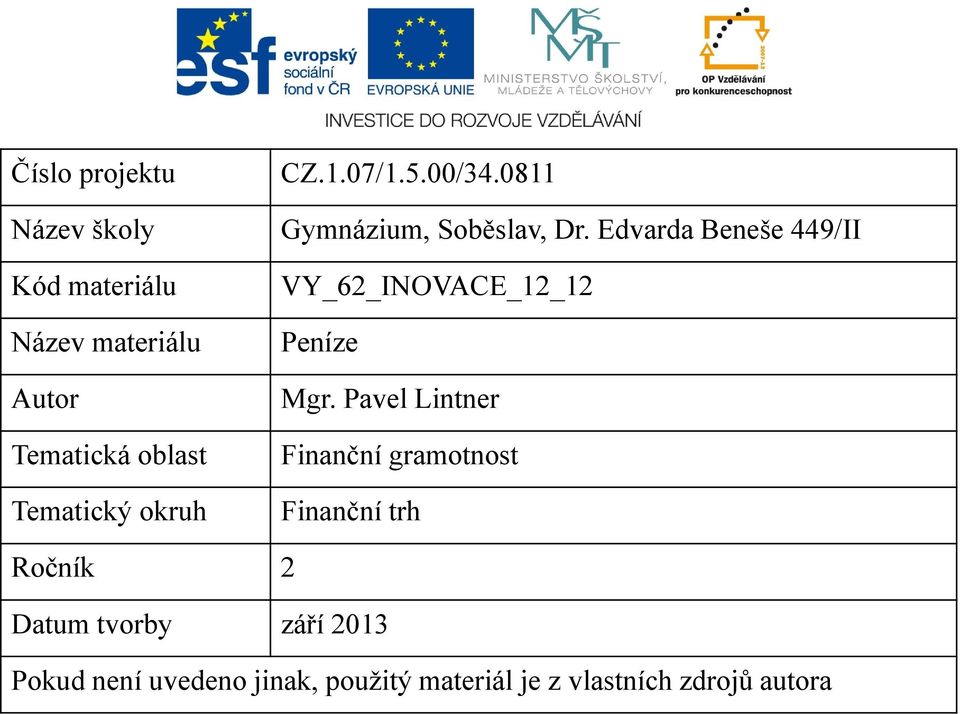 Edvarda Beneše 449/II VY_62_INOVACE_12_12 Peníze Mgr.