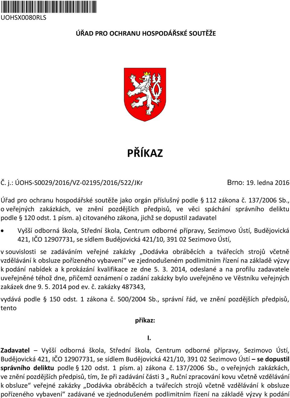 , o veřejných zakázkách, ve znění pozdějších předpisů, ve věci spáchání správního deliktu podle 120 odst. 1 písm.