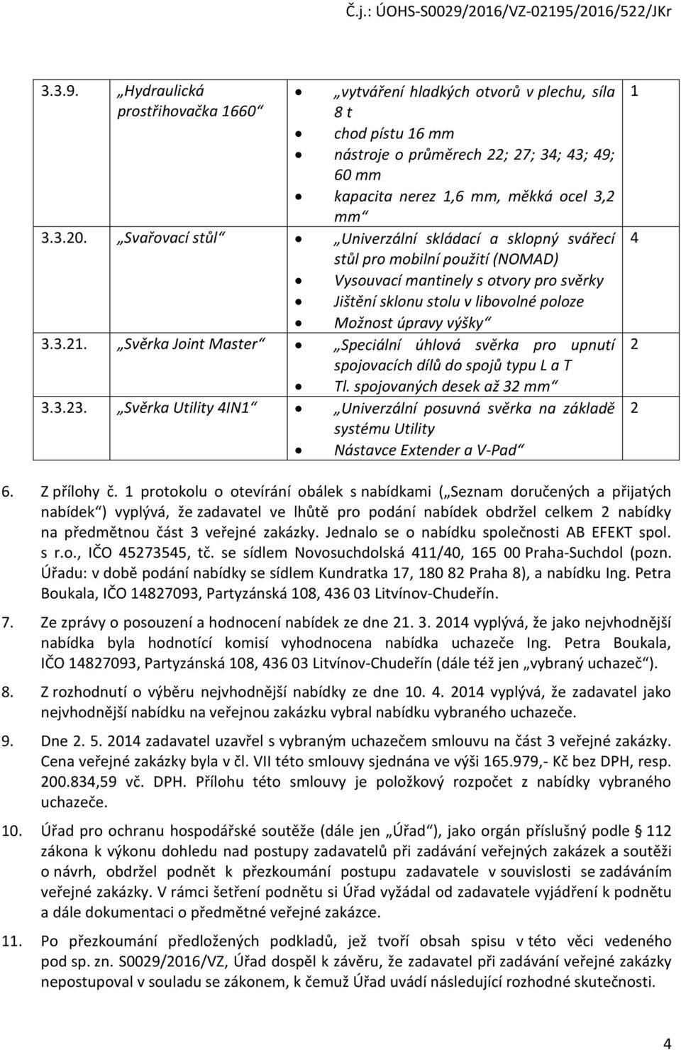 Svěrka Joint Master Speciální úhlová svěrka pro upnutí spojovacích dílů do spojů typu L a T Tl. spojovaných desek až 32 mm 3.3.23.