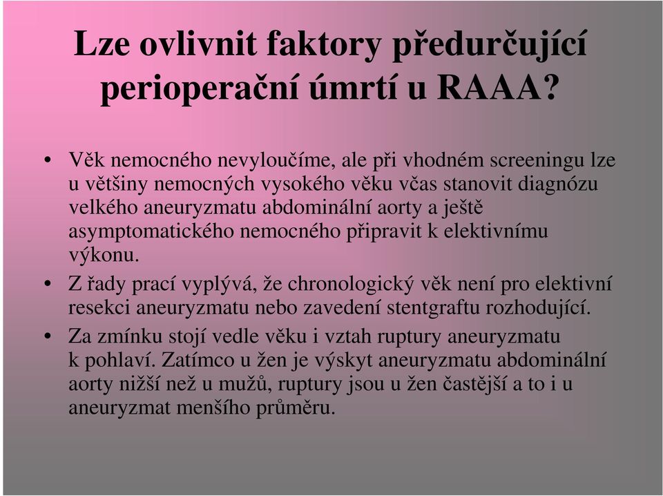 aorty a ještě asymptomatického nemocného připravit k elektivnímu výkonu.