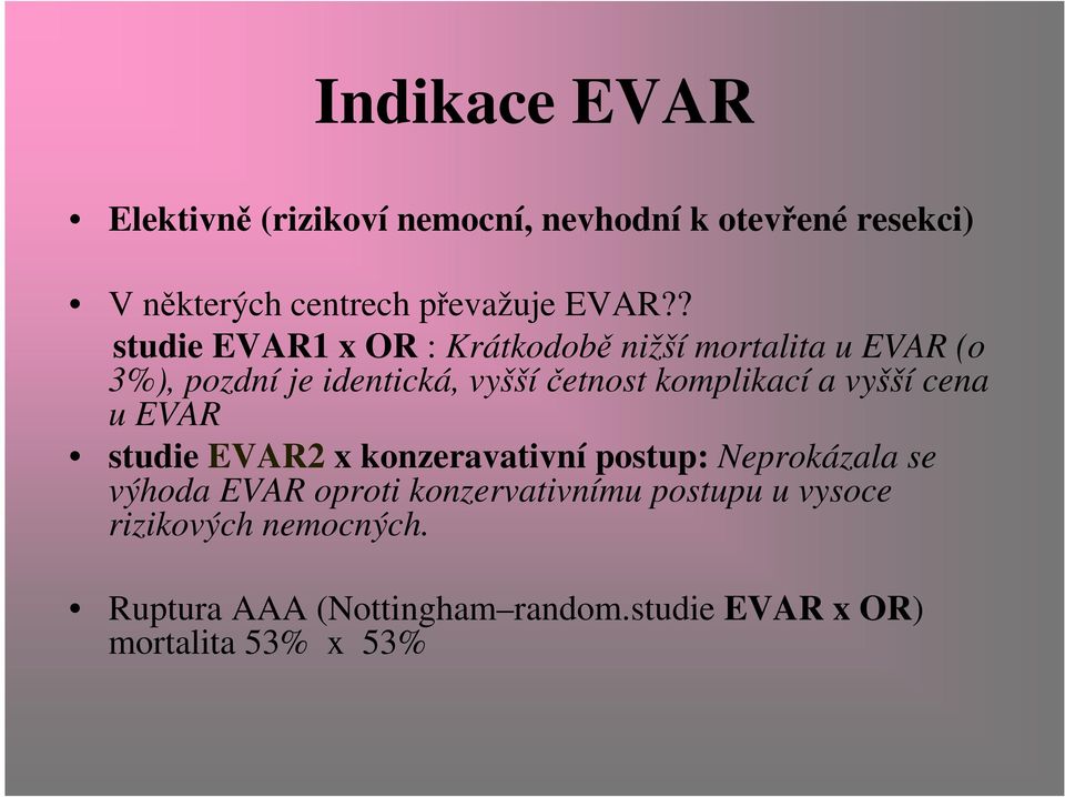 komplikací a vyšší cena u EVAR studie EVAR2 x konzeravativní postup: Neprokázala se výhoda EVAR oproti