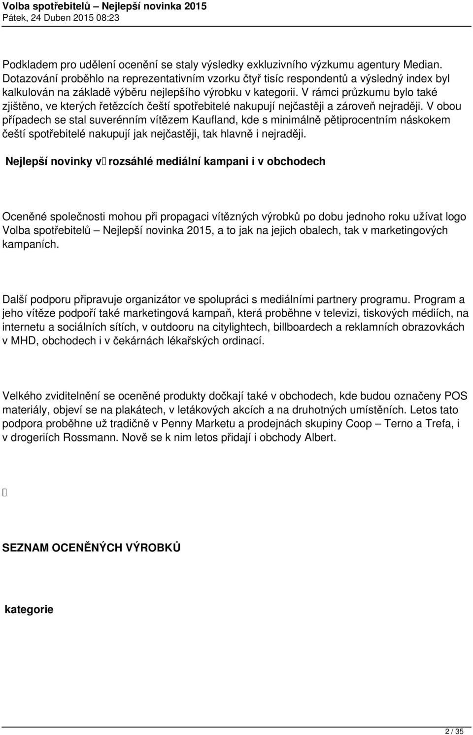 V rámci průzkumu bylo také zjištěno, ve kterých řetězcích čeští spotřebitelé nakupují nejčastěji a zároveň nejraději.