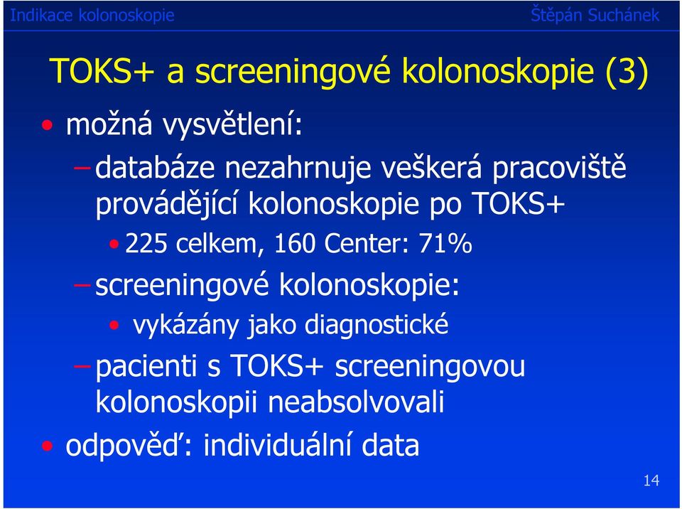 celkem, 160 Center: 71% screeningové kolonoskopie: vykázány jako