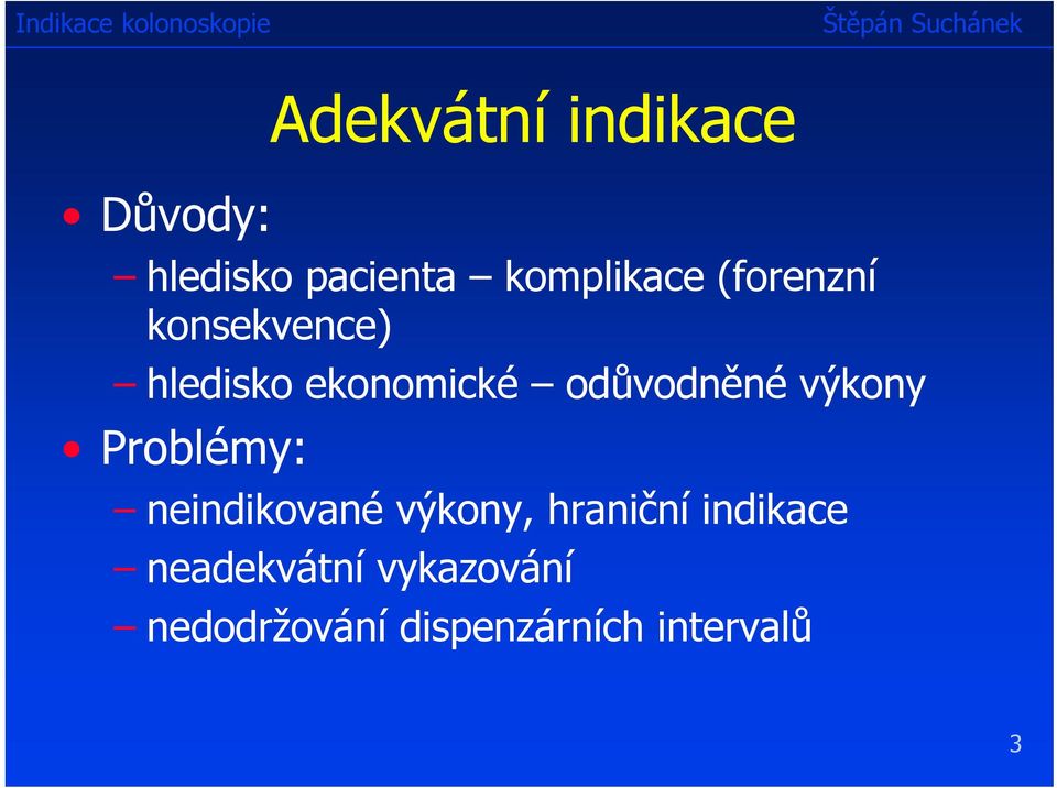 výkony Problémy: neindikované výkony, hraniční indikace