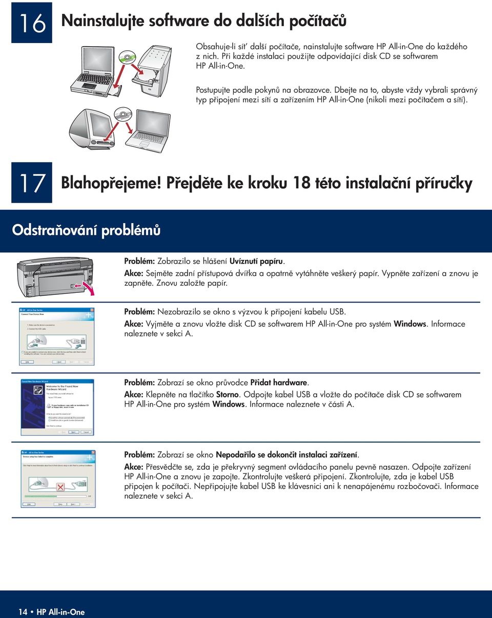 Dbejte na to, abyste vždy vybrali správný typ p ipojení mezi sítí a za ízením HP All-in-One (nikoli mezi počítačem a sítí). 17 Blahop ejeme!