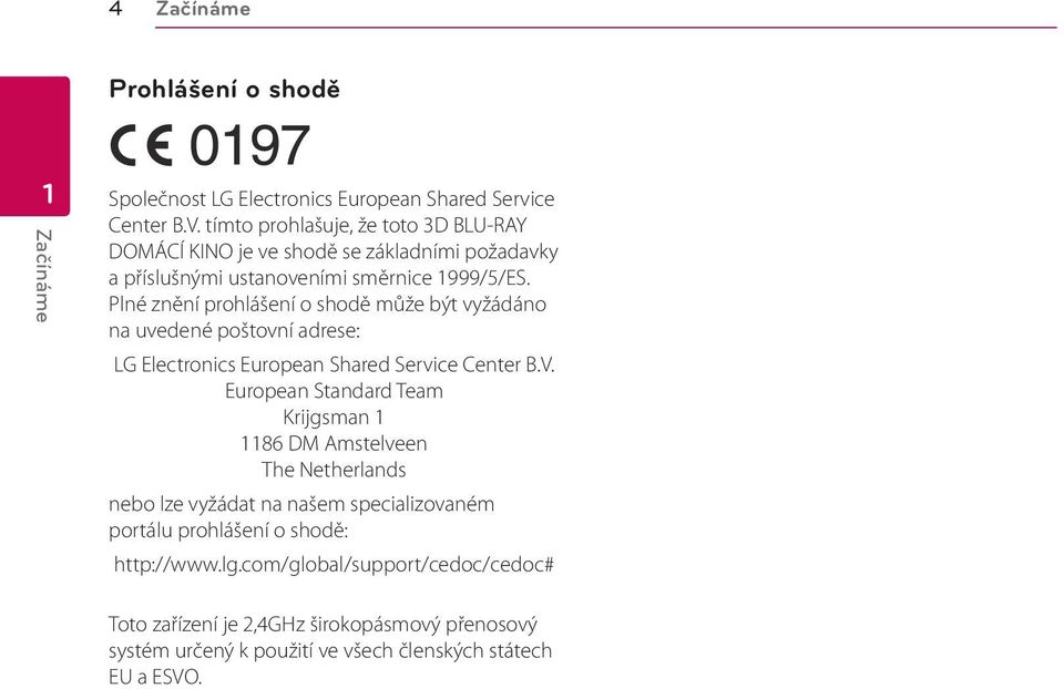 Plné znění prohlášení o shodě může být vyžádáno na uvedené poštovní adrese: LG Electronics European Shared Service Center B.V.