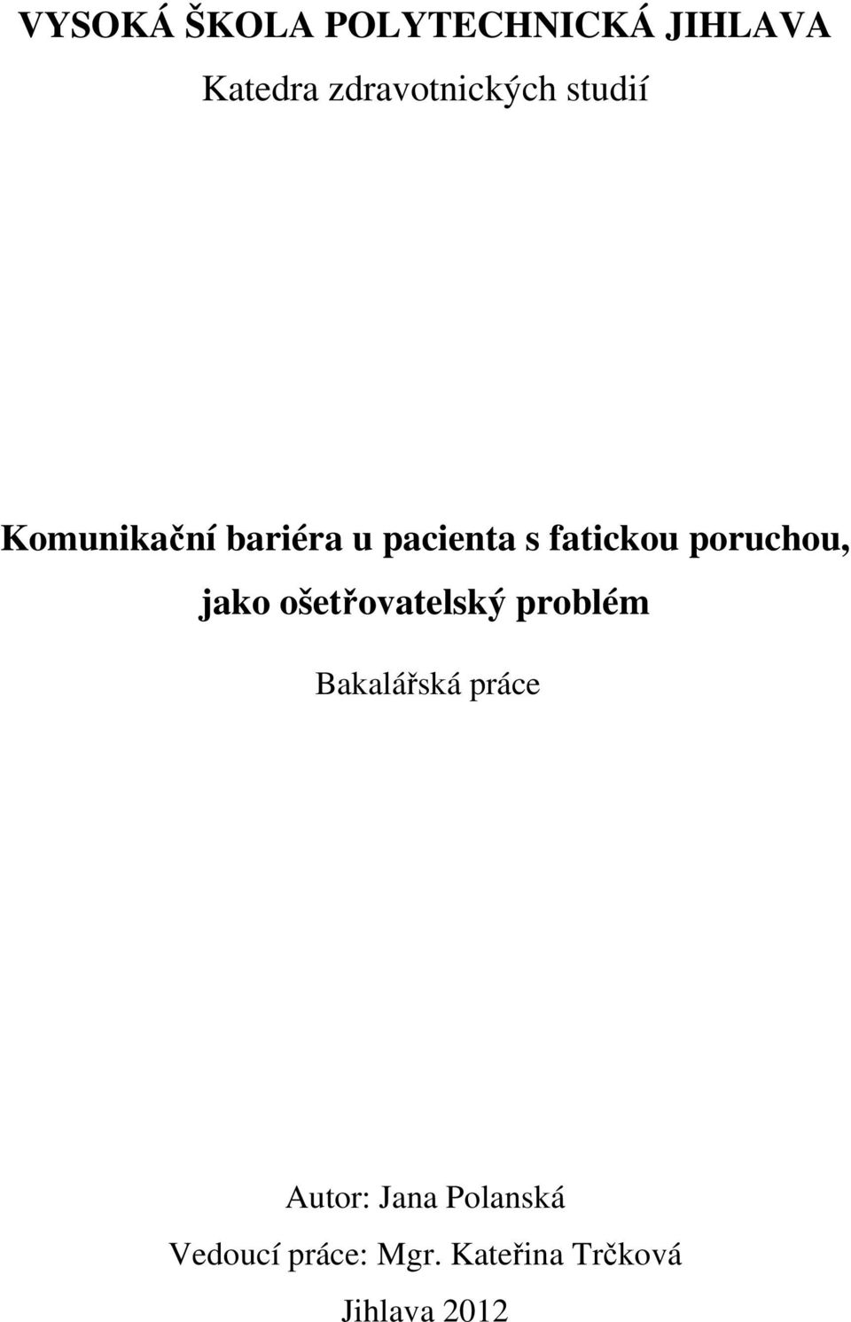 poruchou, jako ošetřovatelský problém Bakalářská práce