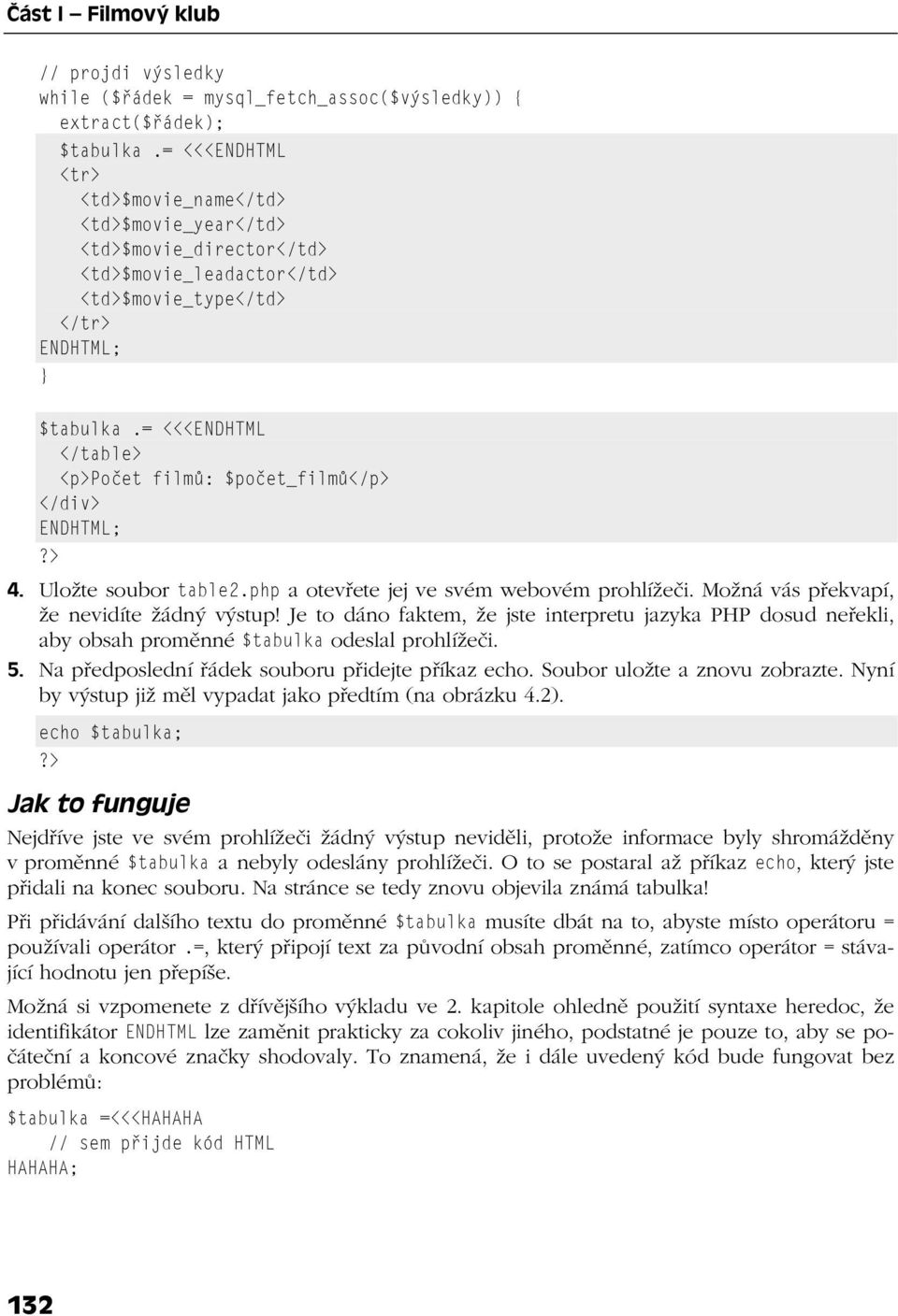 > 4. Uložte soubor table2.php a otevřete jej ve svém webovém prohlížeči. Možná vás překvapí, že nevidíte žádný výstup!