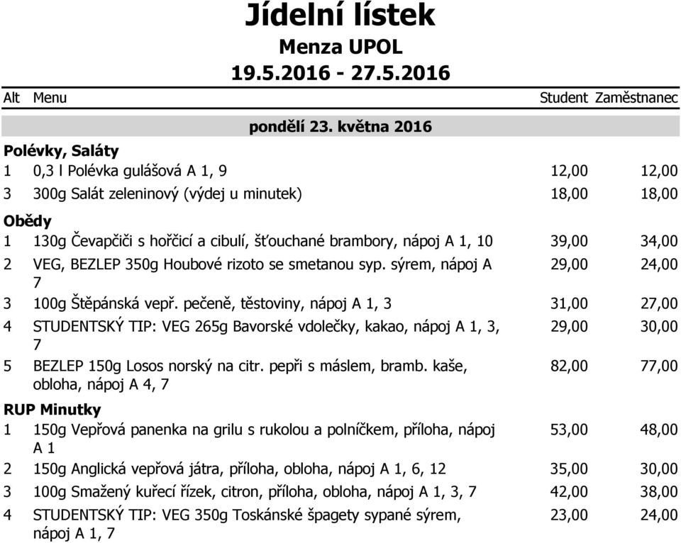 pečeně, těstoviny,, STUDENTSKÝ TIP: VEG 6g Bavorské vdolečky, kakao,,, BEZLEP 10g Losos norský na citr. pepři s máslem, bramb.