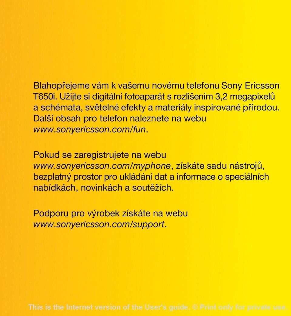 Další obsah pro telefon naleznete na webu www.sonyericsson.