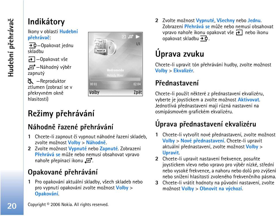 Zobrazení Pøehrává se mù¾e nebo nemusí obsahovat vpravo nahoøe pøepínací ikonu.