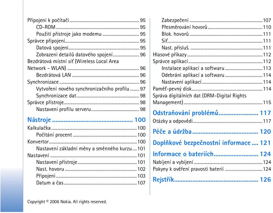 .. 98 Nastavení profilu serveru... 98 Nástroje... 100 Kalkulaèka...100 Poèítání procent...100 Konvertor...100 Nastavení základní mìny a smìnného kurzu...101 Nastavení...101 Nastavení pøístroje.