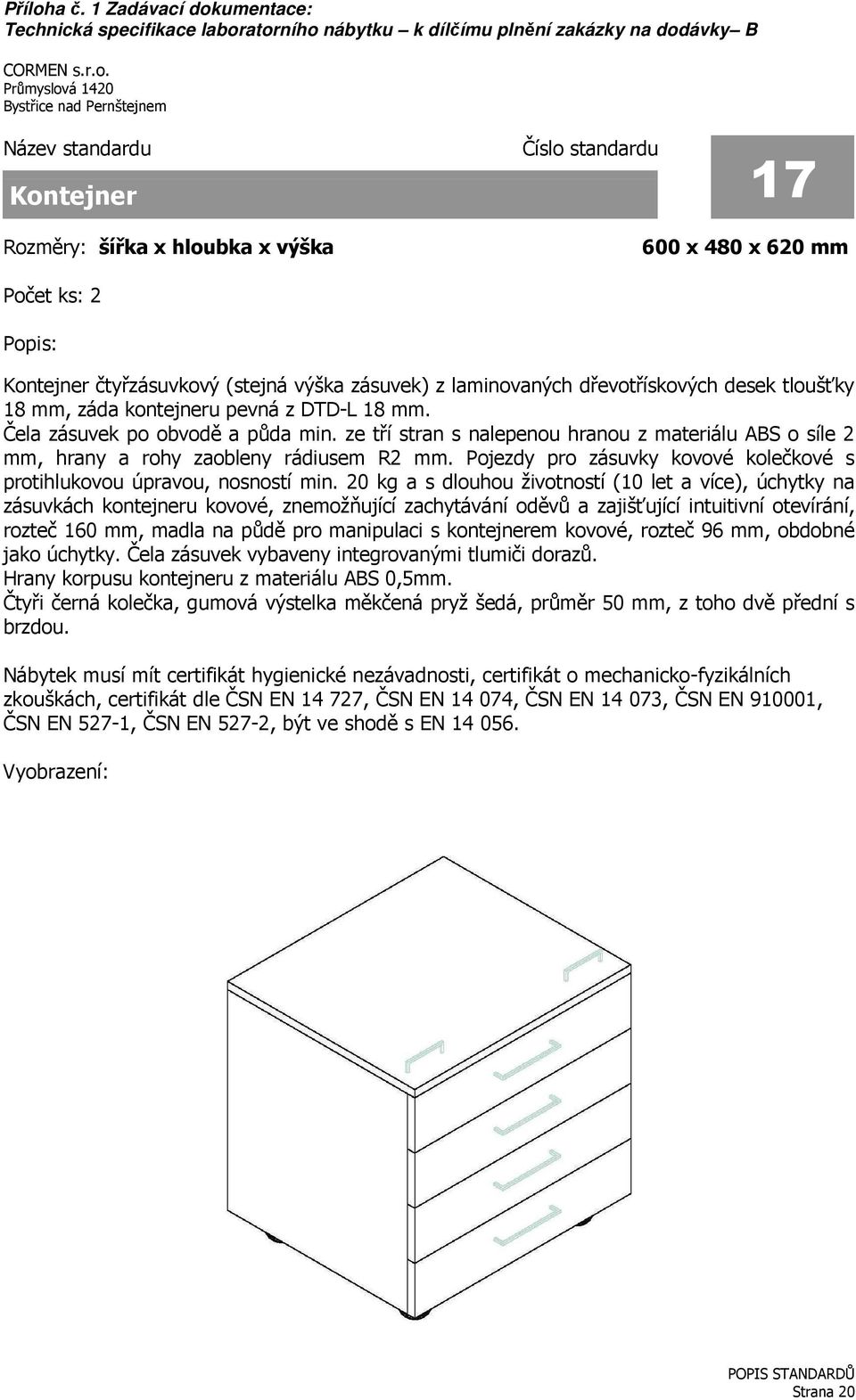 Pojezdy pro zásuvky kovové kolečkové s protihlukovou úpravou, nosností min.