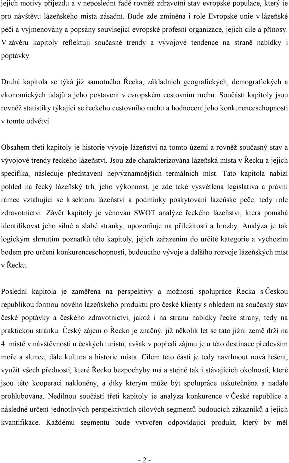 V závěru kapitoly reflektuji současné trendy a vývojové tendence na straně nabídky i poptávky.