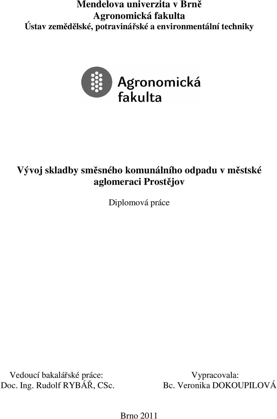 komunálního odpadu v městské aglomeraci Prostějov Diplomová práce Vedoucí