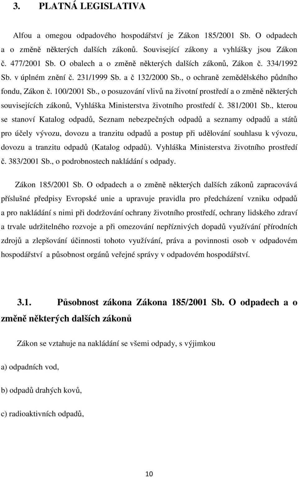 , o posuzování vlivů na životní prostředí a o změně některých souvisejících zákonů, Vyhláška Ministerstva životního prostředí č. 381/2001 Sb.