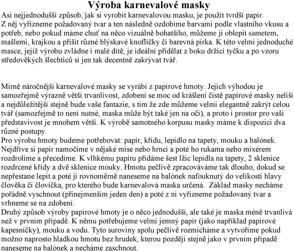 různé blýskavé knoflíčky či barevná pírka.