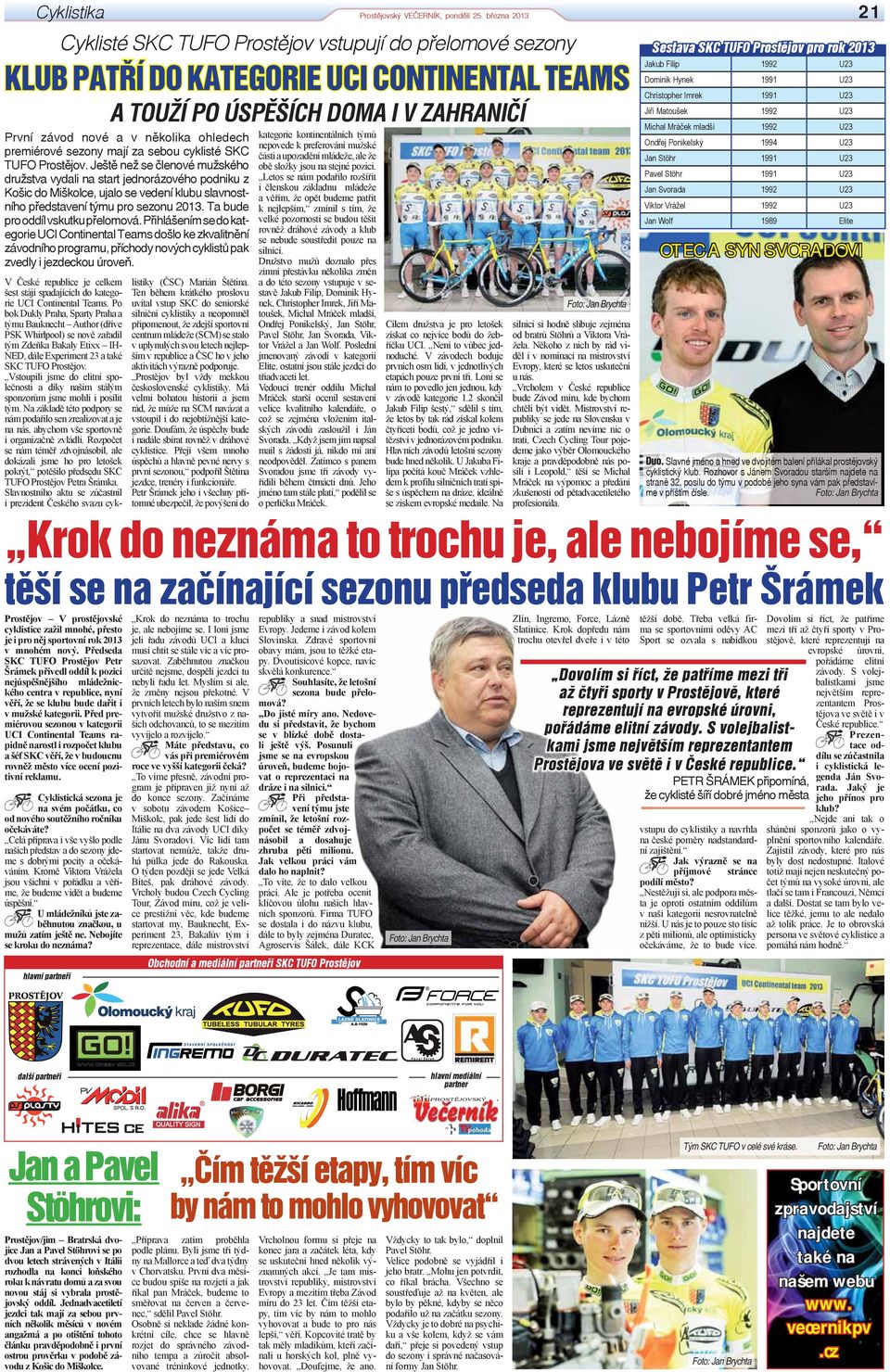 premiérové sezony mají za sebou cyklisté SKC TUFO Prostějov.