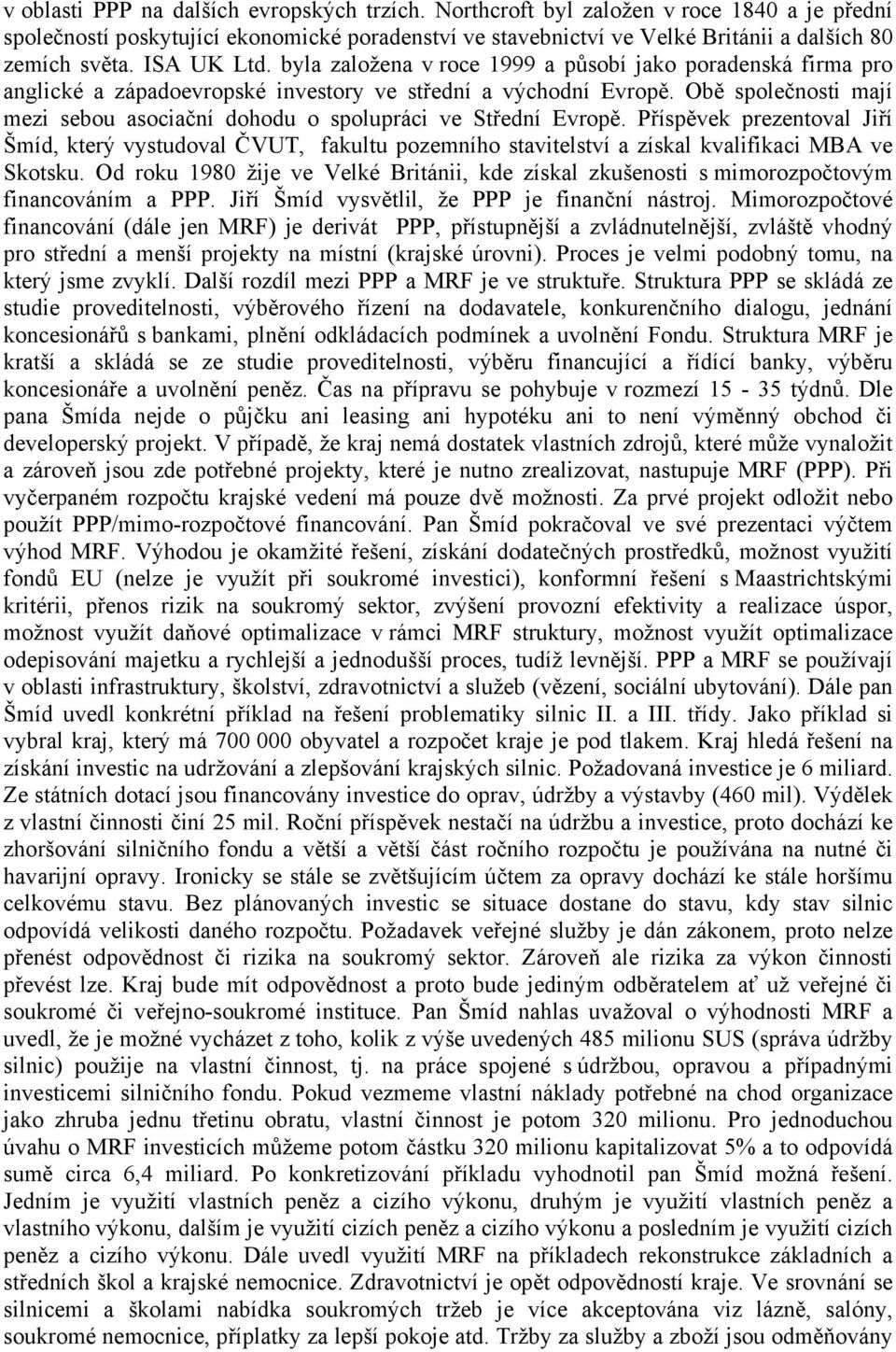 Obě společnosti mají mezi sebou asociační dohodu o spolupráci ve Střední Evropě.