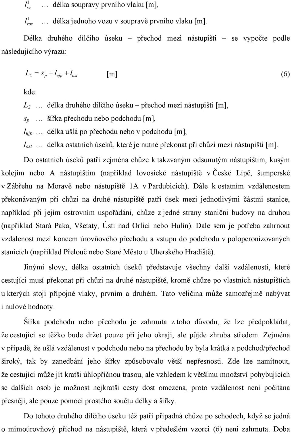 [m], ost éka ostatí úseků, které je uté řekoat ři ůzi mezi ástuišti [m].