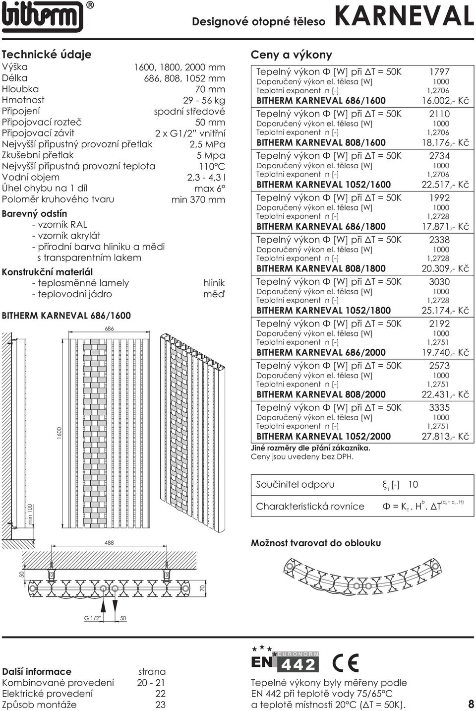 BIHERM KARNEVAL 808/800 BIHERM KARNEVAL 052/800 BIHERM KARNEVAL 686/2000 BIHERM KARNEVAL 808/2000 BIHERM KARNEVAL 052/2000 Jiné rozmìry dle pøání zákazníka. 797,26 6.002,- Kè 20,26 8.