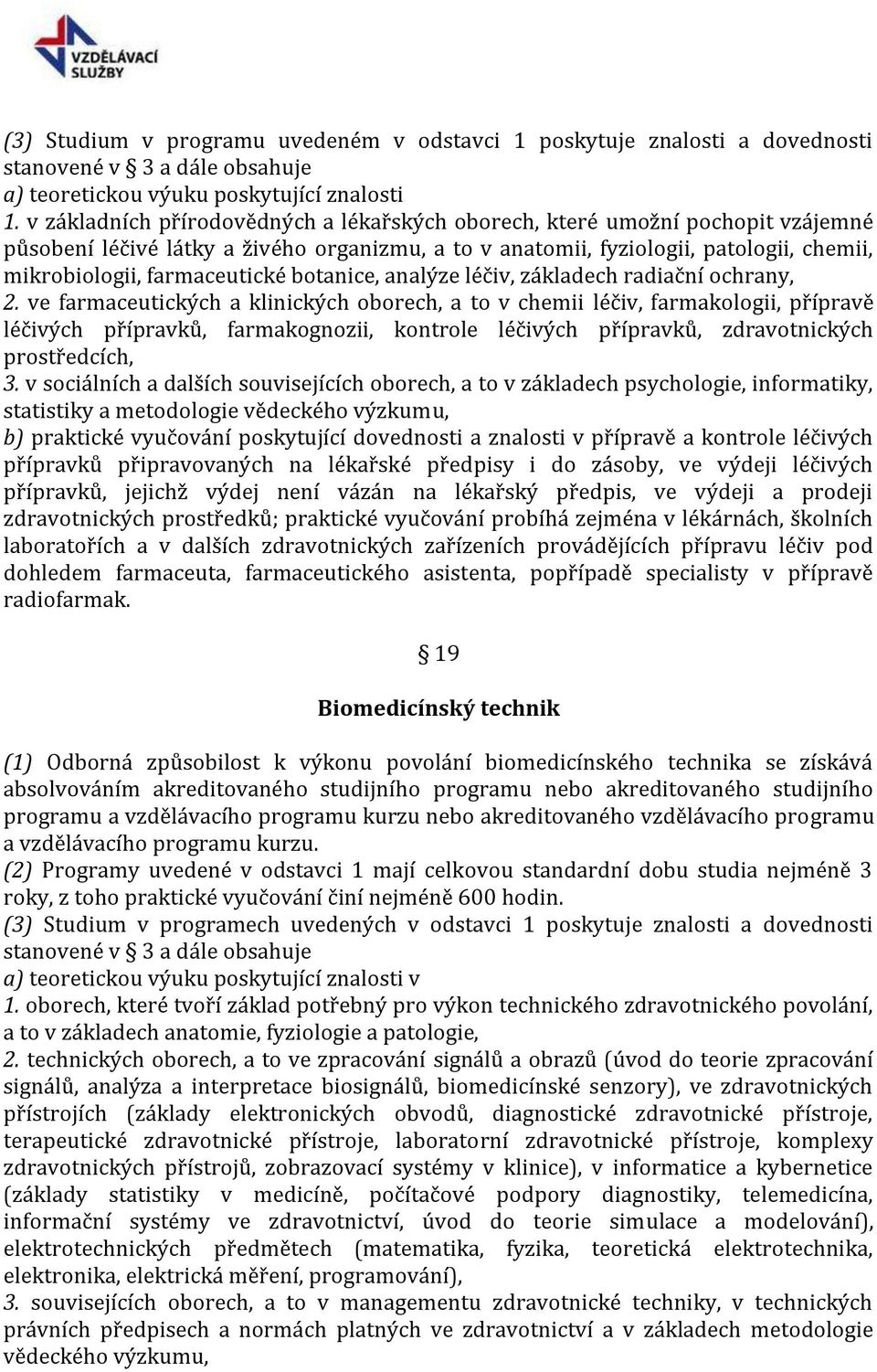botanice, analýze léčiv, základech radiační ochrany, 2.