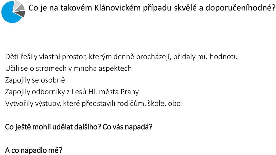 stromech v mnoha aspektech Zapojily se osobně Zapojily odborníky z Lesů Hl.
