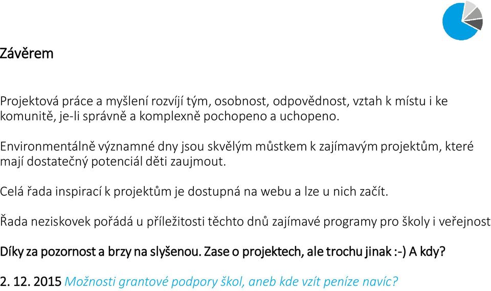 Celá řada inspirací k projektům je dostupná na webu a lze u nich začít.