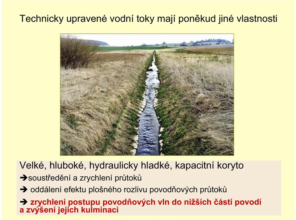 průtoků oddálení efektu plošného rozlivu povodňových průtoků zrychlení