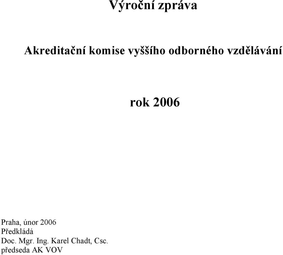 2006 Praha, únor 2006 Předkládá Doc.