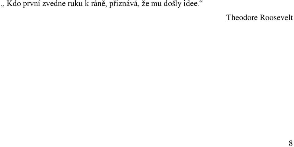 přiznává, že mu