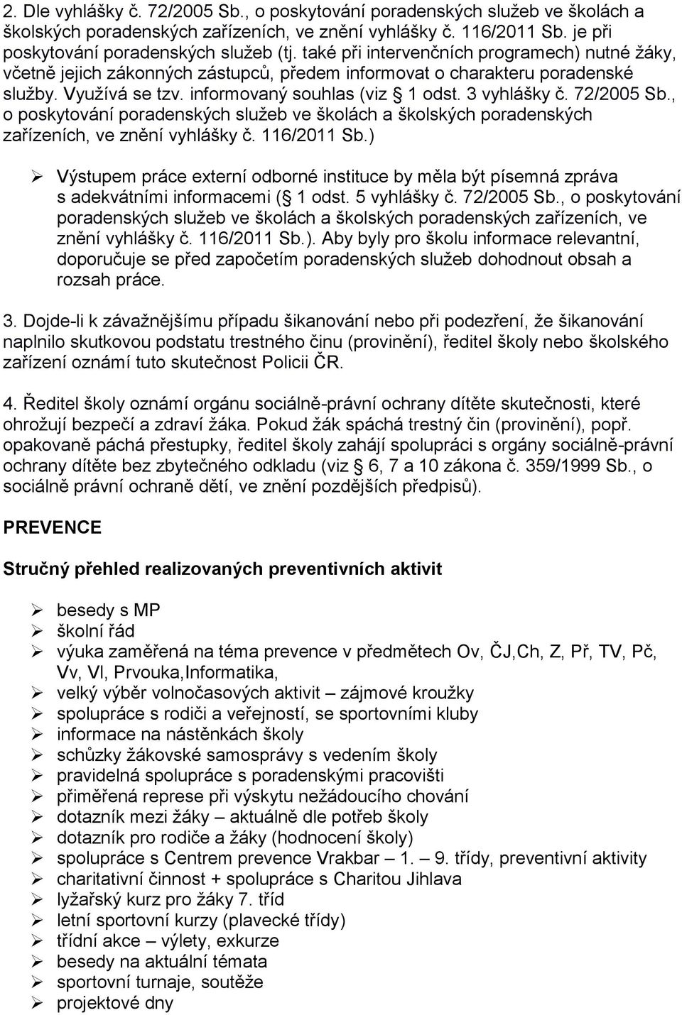 72/2005 Sb., o poskytování poradenských služeb ve školách a školských poradenských zařízeních, ve znění vyhlášky č. 116/2011 Sb.