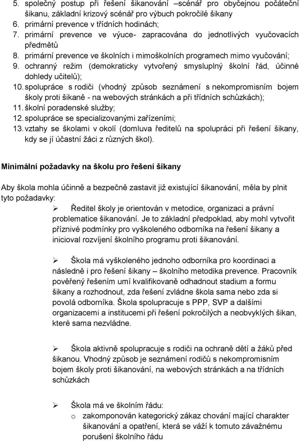 ochranný režim (demokraticky vytvořený smysluplný školní řád, účinné dohledy učitelů); 10.