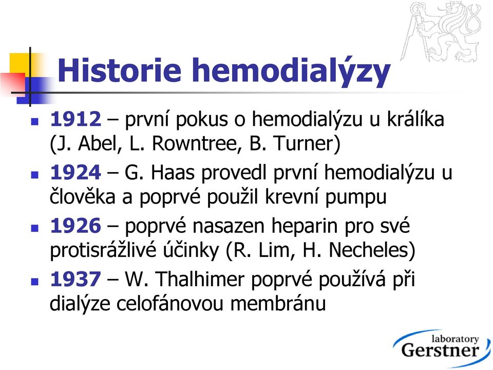 Haas provedl první hemodialýzu u člověka a poprvé použil krevní pumpu 1926